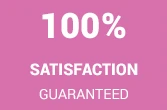100% satisfaction guaranteed